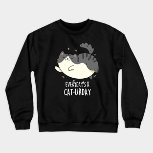 Everyday's A Caturday Cute Saturday Cat Pun Crewneck Sweatshirt